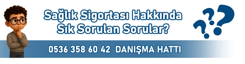 Sağlık Sigortası Hakkında Sık Sorulan Sorular