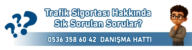 Trafik Sigortası Hakkında Sık Sorulan Sorular